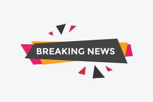 Breaking news button. Breaking news web template. Sign icon banner vector