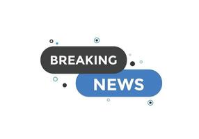 Breaking news button. Breaking news web template. Sign icon banner vector