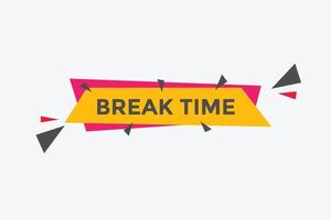 Break time button. Break time text web template. Sign icon banner vector