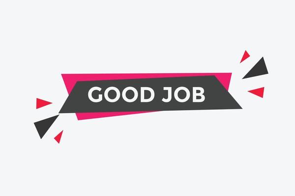 Good job button. Good job text web banner template. Sign icon banner