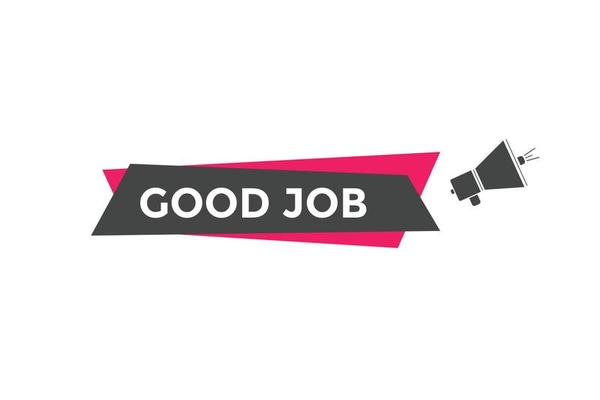 Good job button. Good job text web banner template. Sign icon banner