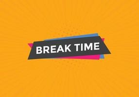 Break time button. Break time text web template. Sign icon banner vector