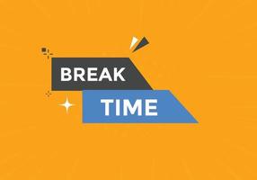 Break time button. Break time text web template. Sign icon banner vector