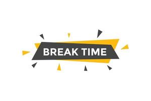 Break time button. Break time text web template. Sign icon banner vector