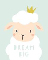 Dream big - kids nursery art poster. Cute sheep with crown. Baby illustration. vector