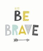 Be brave. Hand drawn letters in cut out Scandinavian style for nursery poster, kids room decor, clothing, greeting card. vector