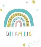 Dream Big. Inspirational poster with colorful rainbow in hand drawn doodle style. Vector quote phrases illustration, trendy style. Kids room poster, nursery, clothing.