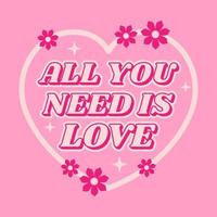 All you need is love inscription with heart and flowers. Retro 70s groovy style. vector