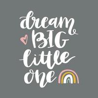 Dream Big little One. Hand drawn lettering with rainbow. Ink illustration. Modern brush script calligraphy. Nursery Poster. New Baby greeting card. vector
