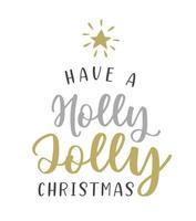 Have a Holly Jolly Christmas Chrismas lettering in a shape of a Christmas Tree with a star. Handwritten Christmas calligraphy. Greeting card design, label, emblem, tag. vector