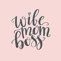 Wife Mom Boss Lettering Vector. Hand calligraphy isolated on white background. Feminism slogan with hand drawn phrase. Design for poster, card. vector