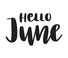 Hello June script brush lettering. Handwritten modern calligraphy. Vector typography illustration. Design for calendar, greeting card, invitation, poster.