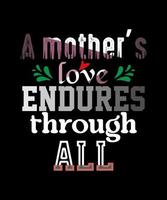 a mothers love endures best typography design vector