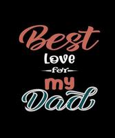 Best love for my dad best typography design vector