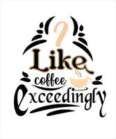 I like coffee exceedingly best typography design vector