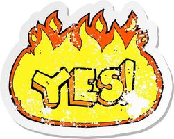 retro distressed sticker of a cartoon flaming yes symbol vector