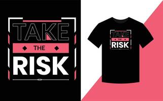 Take the risk Typography Inspirational Quotes t shirt design for fashion apparel printing. vector