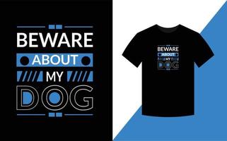 Beware about my dog, dog t shirt design template vector
