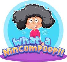 What a nincompoop word text with cartoon character vector