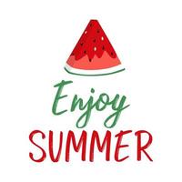 Summer greeting card with slice of Watermelon and lettering. Phrase Enjoy Summer. Vector background.