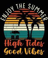 Enjoy the summer, High tides and Good vibes t-shirt design vector