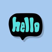 unique hand drawn vector lettering of hello word speech bubbles about greeting, expression, happy, surprise. good   for comic book, sticker, craft product, chill book, gift card, packaging