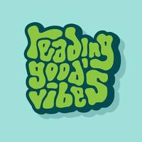 unique hand drawn vector lettering of reading good vibes word about motivational quote, inspire success, relaxing, chill. Suitable for wall decor, self, personal growth, sign, social media