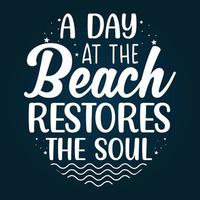 a day at the beach restores the soul typography design for t shirts and merchandise vector