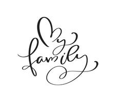 Vector calligraphy vintage text My Family with heart. Inscription with smooth lines. Minimalistic hand lettering illustration