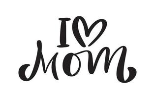 Vector handwritten lettering calligraphy family text I love Mom on white background. Family or Mother day element t-shirt, greeting card design illustration