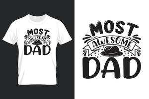 Most Awesome Dad, T Shirt Design, Father's Day T-Shirt Design vector