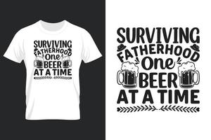 Surviving Fatherhood One Beer At A Time, T Shirt Design, Father's Day T-Shirt Design vector