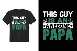 This Guy Is An Awesome Papa, T Shirt Design, Father's Day T-Shirt Design vector