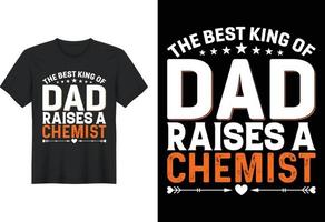 el mejor rey de papá cría a un químico, diseño de camiseta, diseño de camiseta del día del padre vector
