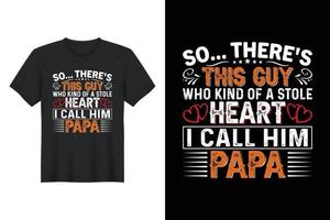 así que hay un tipo que robó un corazón, lo llamo papá, diseño de camiseta, diseño de camiseta del día del padre vector