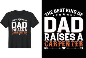 el mejor rey de papá cría a un carpintero, diseño de camisetas, diseño de camisetas del día del padre vector