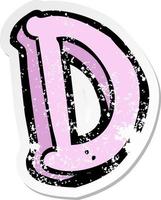 retro distressed sticker of a cartoon letter D vector