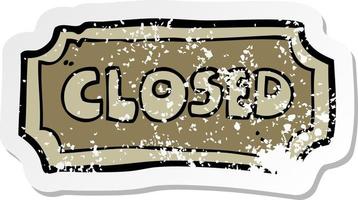 retro distressed sticker of a cartoon closed sign vector