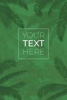 Green vector frame with palm tree silhouette. Banana leaves with place for your text on green background. Template for banner, card, poster, brochure, wallpaper. Vector illustration.