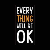 Every thing will be ok typography t-shirt design premium vector file