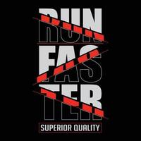 Run faster stylish t-shirt and apparel abstract design., poster, typography. Vector illustration. print
