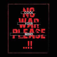 No war please, cool your mind typography t-shirt design premium vector file