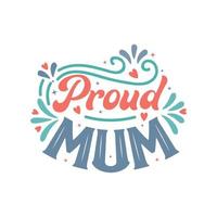 Proud mum, beautiful mothers day quotes lettering design vector