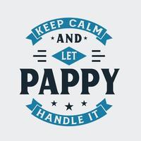 Keep calm and let pappy handle it, fathers day lettering design vector illustration