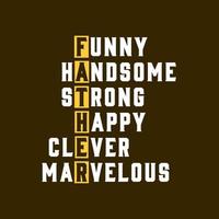 Fathers day design, funny handsome strong happy clever marvelous vector