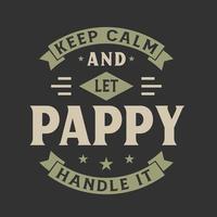 Keep calm and let pappy handle it, fathers day lettering design vector illustration