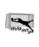 Never give up soccer vector design