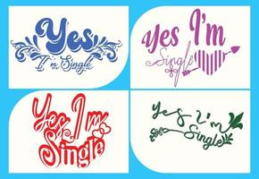 Yes I'm single svg t shirt , sticker and logo design template vector