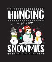 Hanging with my Snowmies Funny Snowman Ugly Christmas Family T-Shirt vector