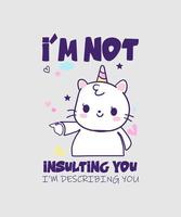 I'm Not Insulting You I'm Describing You Cute Unicorn Shirt vector